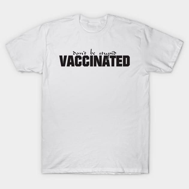 Don't be stupid, Vaccinate (light) T-Shirt by hakim91